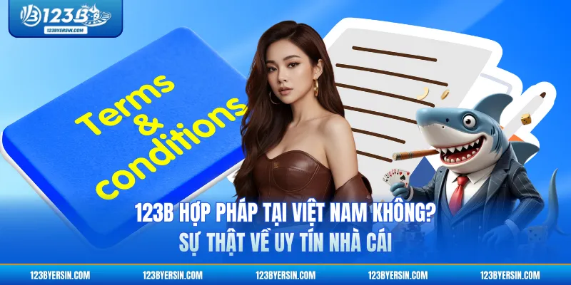 123B Hợp Pháp Tại Việt Nam Không? Sự Thật Về Uy Tín Nhà Cái